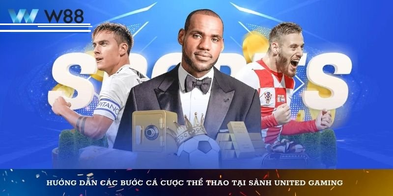 Hướng dẫn các huynh đài đặt cược trò chơi United Gaming WW88